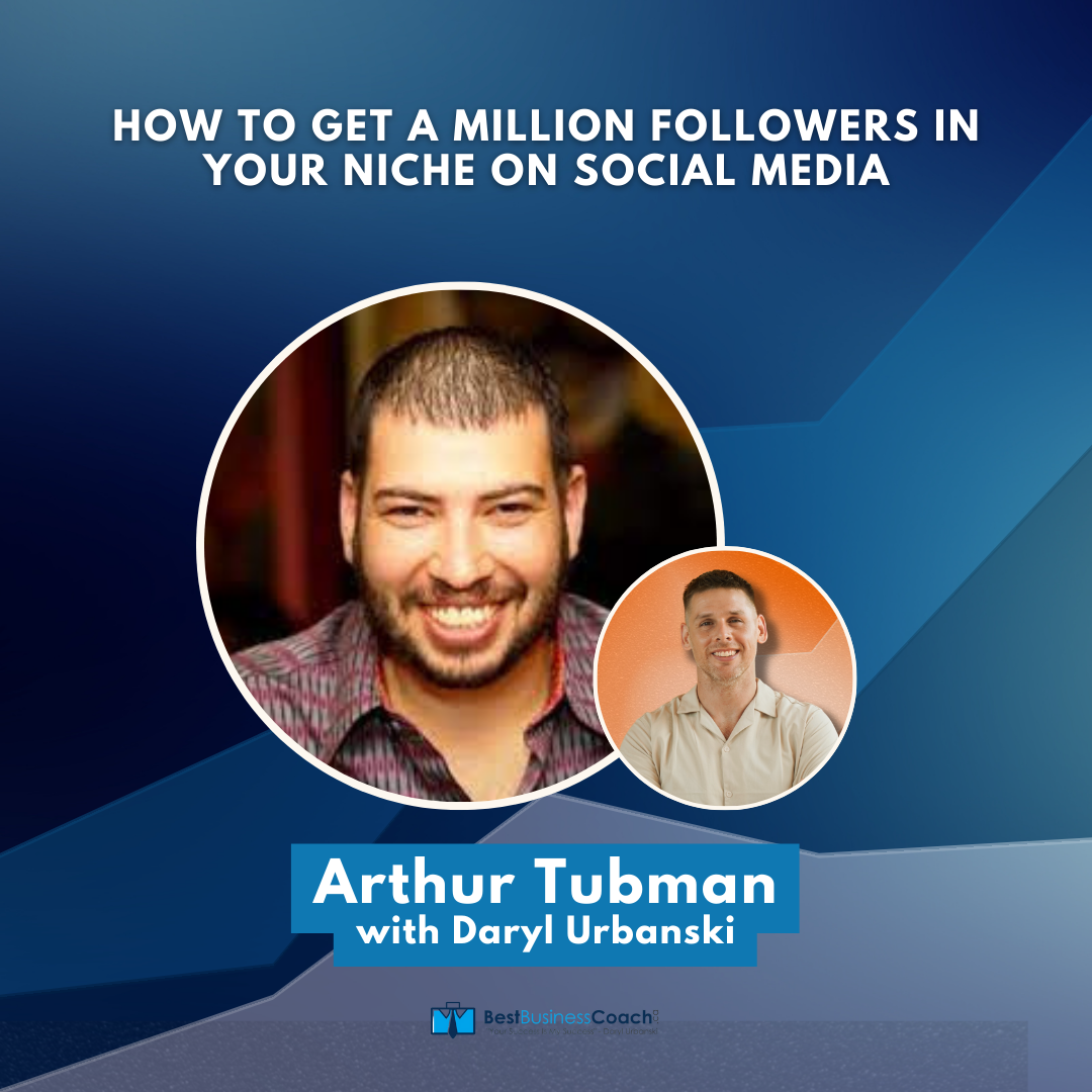 How To Get A Million Followers in Your Niche on Social Media with Arthur Tubman