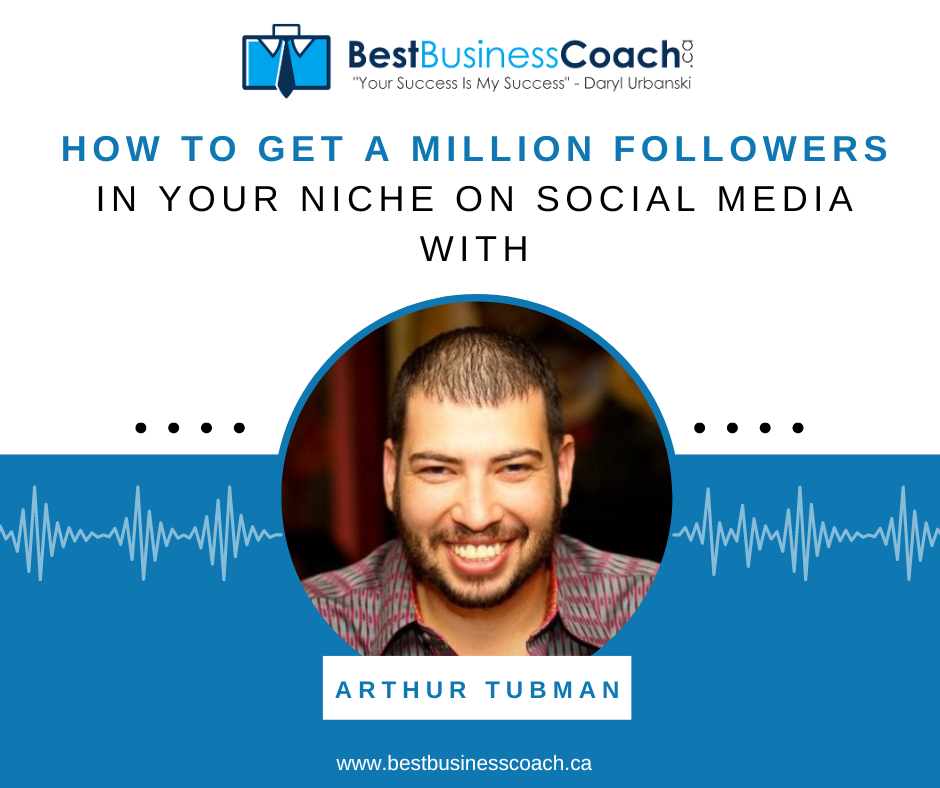 How To Get A Million Followers in Your Niche on Social Media with Arthur Tubman