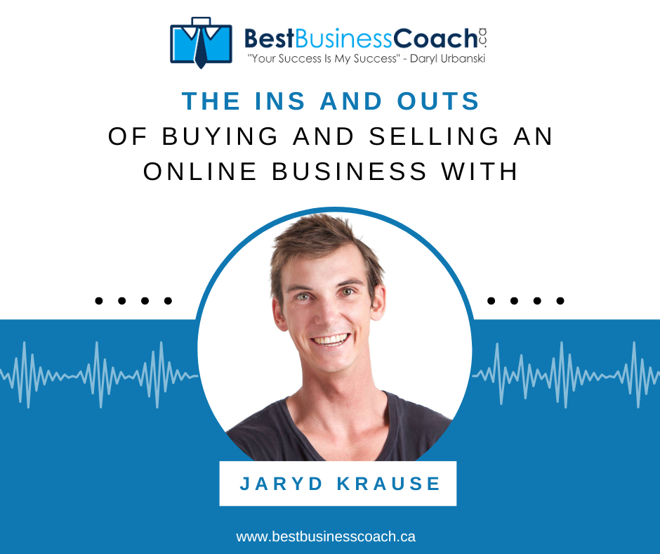 The Ins and Outs of Buying and Selling an Online Business With Jaryd Krause