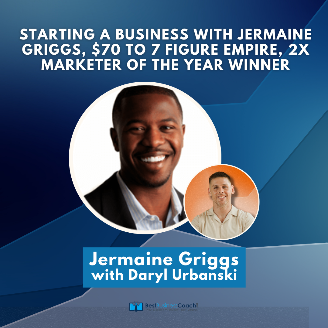 Starting a Business with Jermaine Griggs, $70 to 7 Figure Empire, 2x Marketer of the Year Winner