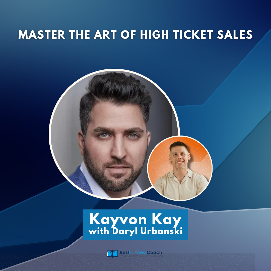 Master the Art of High Ticket Sales -With Kayvon Kay