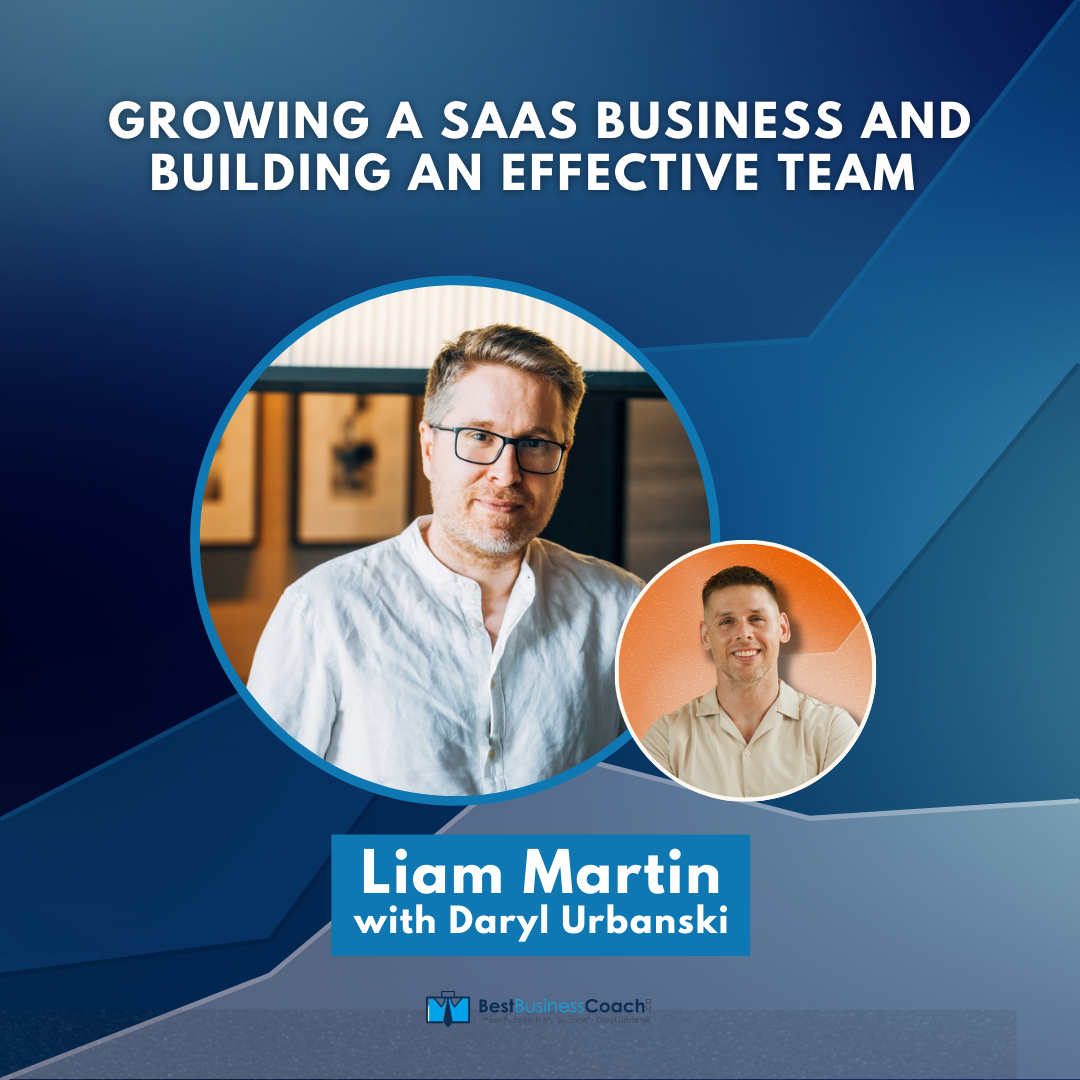Growing a SaaS Business and Building An Effective Team with Liam Martin