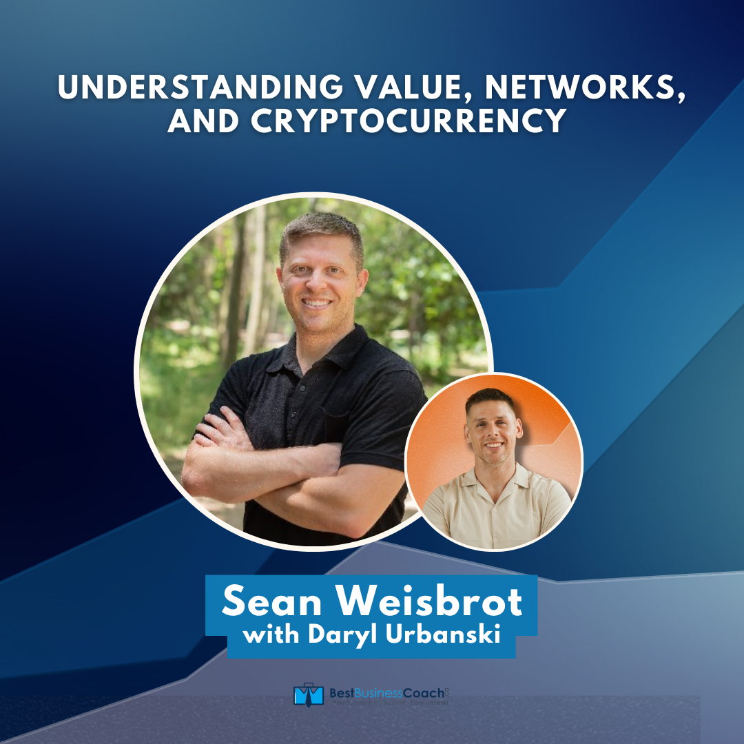 Understanding Value, Networks, and Cryptocurrency with Sean Weisbrot