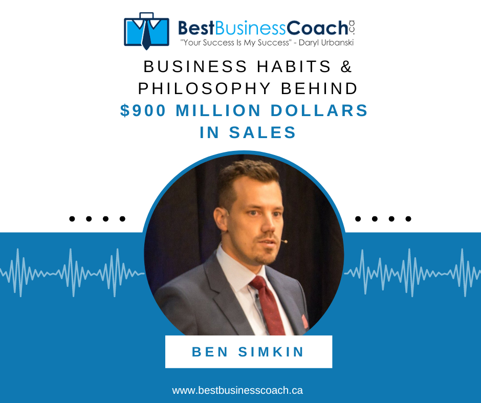 The Business Philosophy and Habit of Successful Sales and Business Owner with Ben Simkin