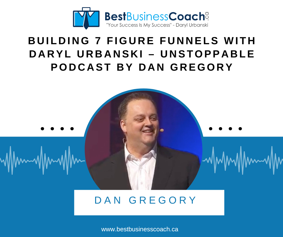 Special Series 2 of 10: Building 7 Figure Funnels with Daryl Urbanski – Unstoppable Podcast by Dan Gregory