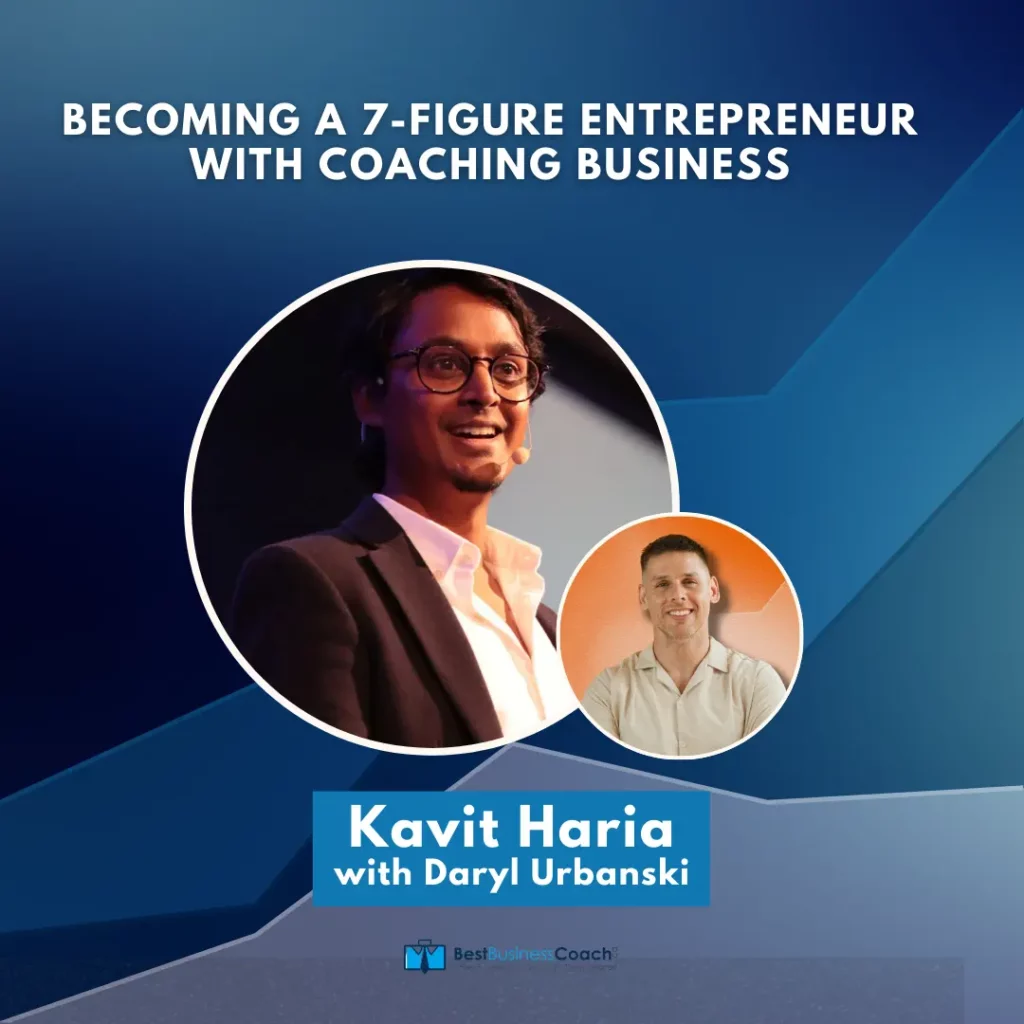 Becoming a 7-Figure Entrepreneur with Coaching Business - With Kavit Haria