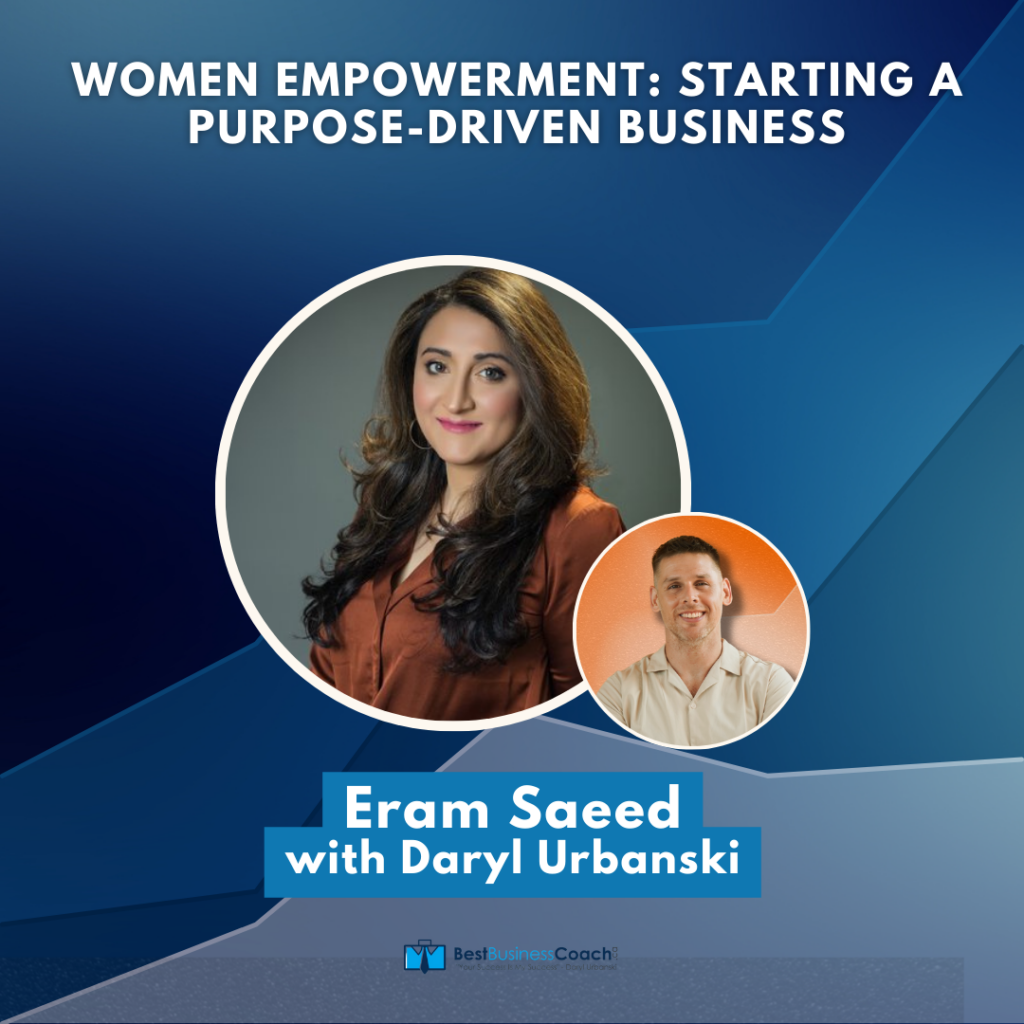 Women Empowerment: Starting A Purpose-Driven Business Eram Saeed