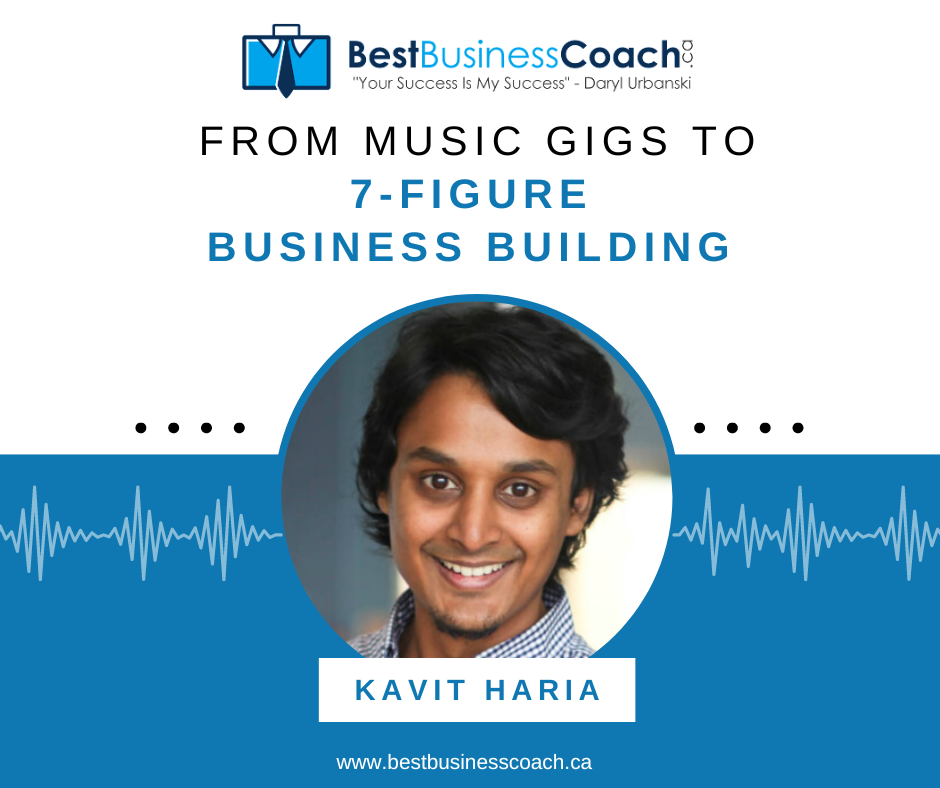 From Music Gigs To 7 Figure Business Building with Kavit Haria