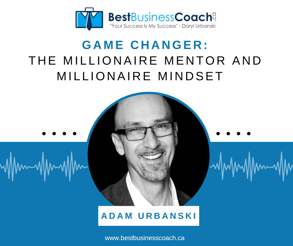 Game Changer The Millionaire Mentor and Millionaire Mindset with Adam Urbanski