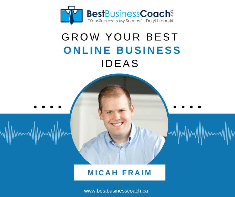 Grow Your Best Online Business Ideas with Micah Fraim