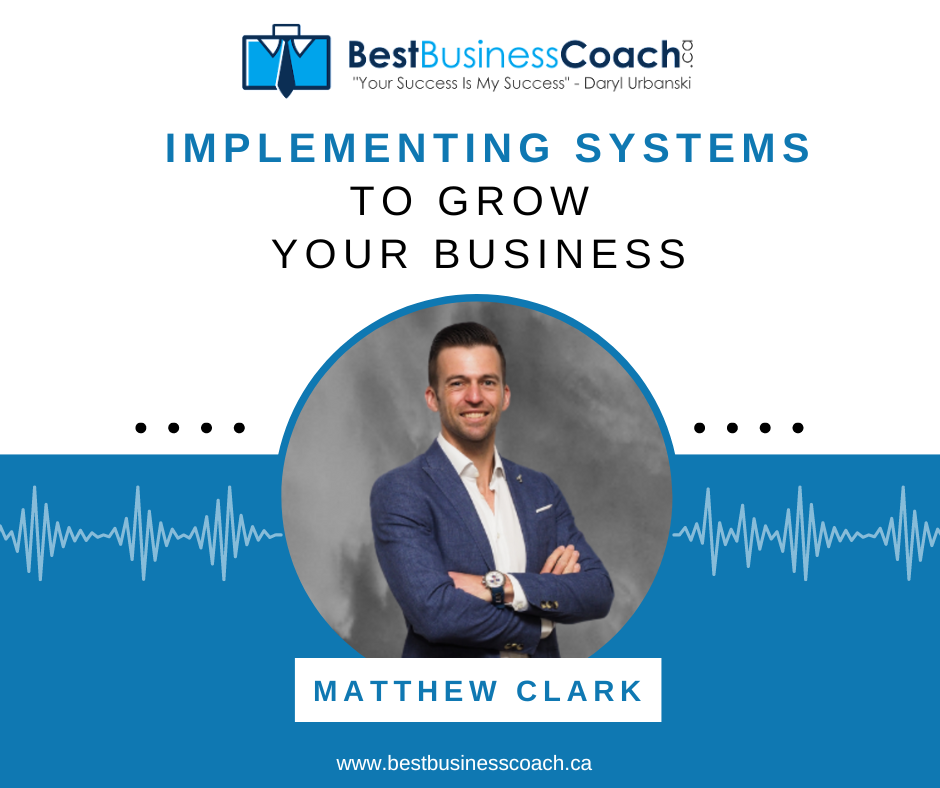 Implementing Systems To Grow Your Business with Matthew Clark