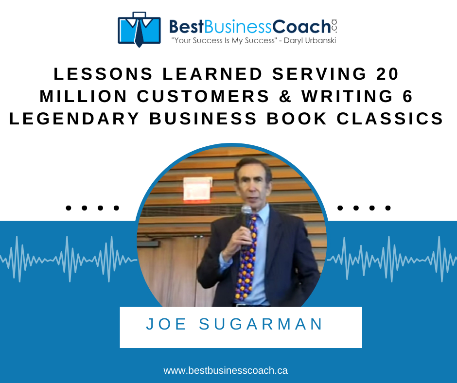 Lessons Learned Serving 20 Million Customers & Writing 6 Legendary Business Book Classics with Joe Sugarman
