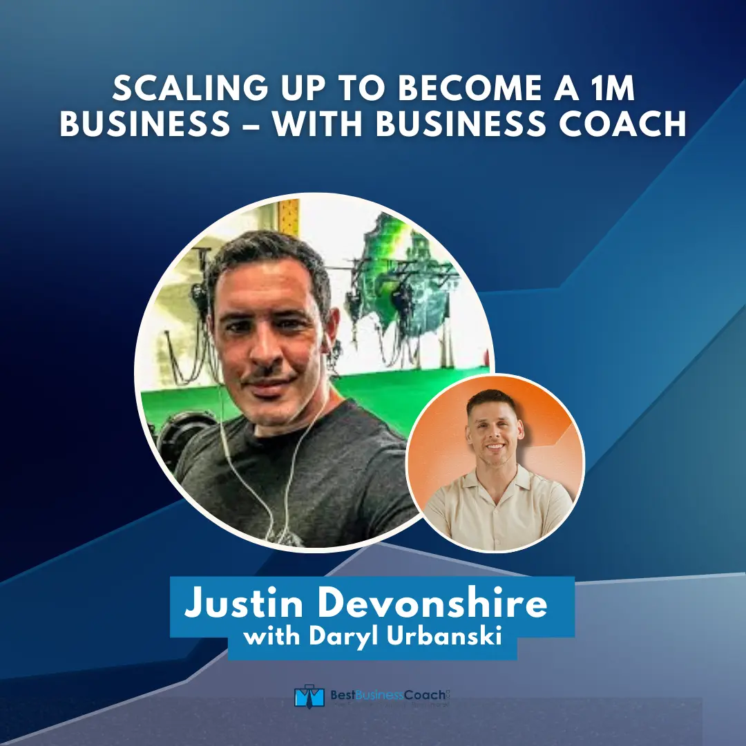 Scaling Up to Become a 1M Business – With Business Coach Justin Devonshire