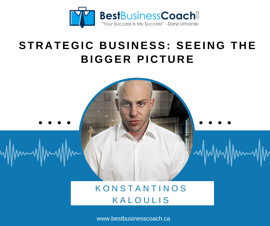Strategic Business: Seeing the Bigger Picture With Konstantinos Kaloulis