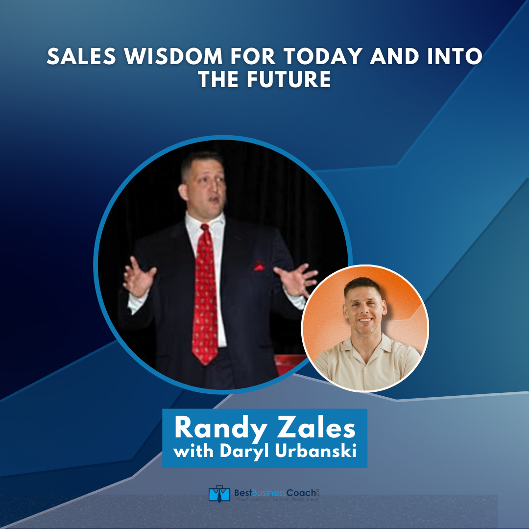 Sales Wisdom for Today and Into the Future With Randy Zales