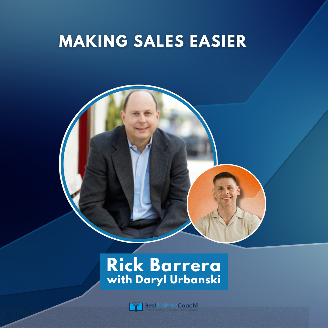 Making Sales Easier – With Rick Barrera
