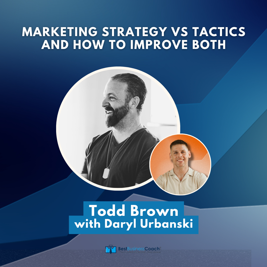 Marketing Strategy vs Tactics And How to Improve Both with Todd Brown