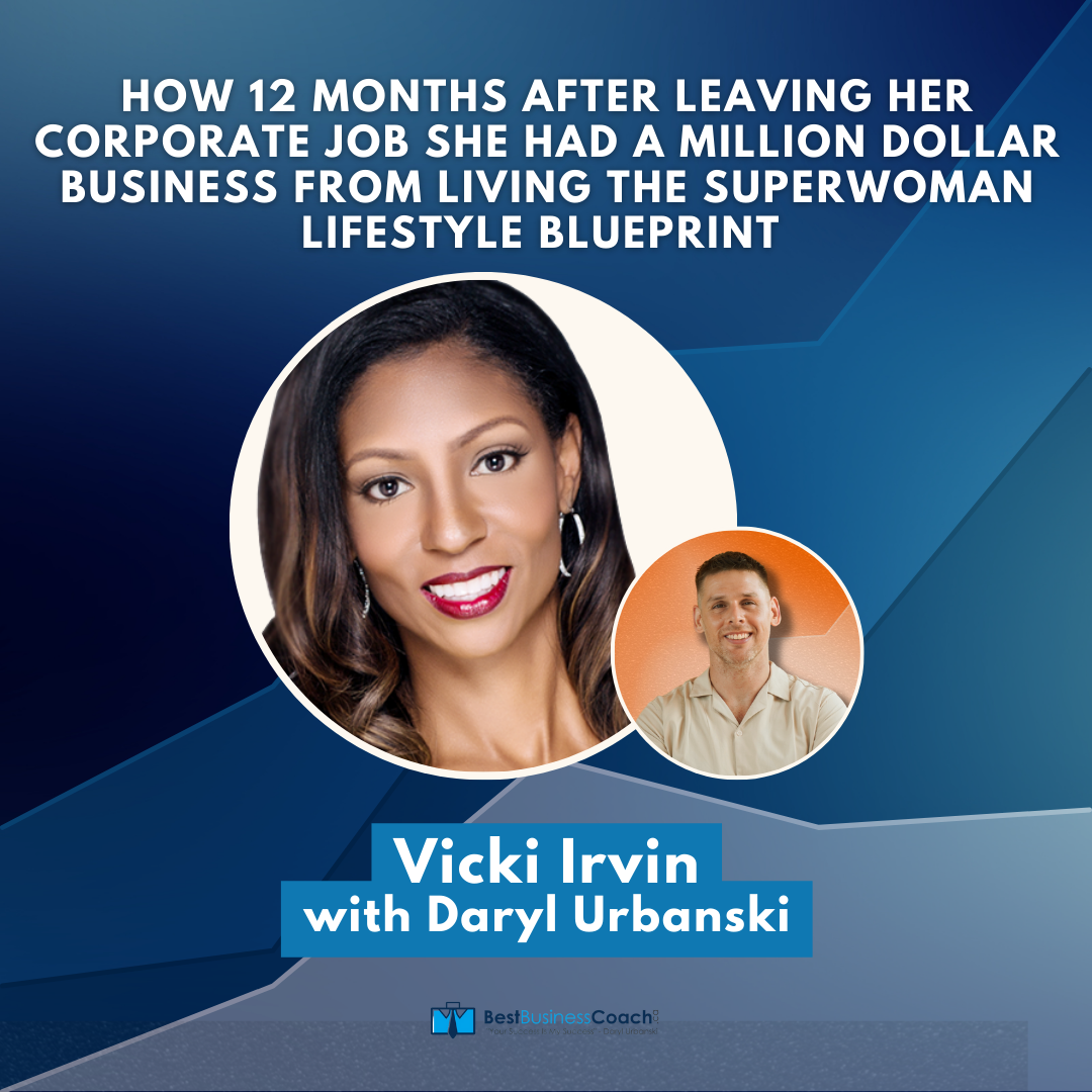 How 12 Months After Leaving Her Corporate Job She Had A Million Dollar Business From Living The Superwoman Lifestyle Blueprint - With Vicki Irvin