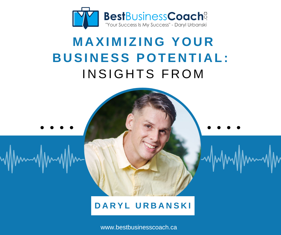Maximizing Your Business Potential Insights from Daryl Urbanski