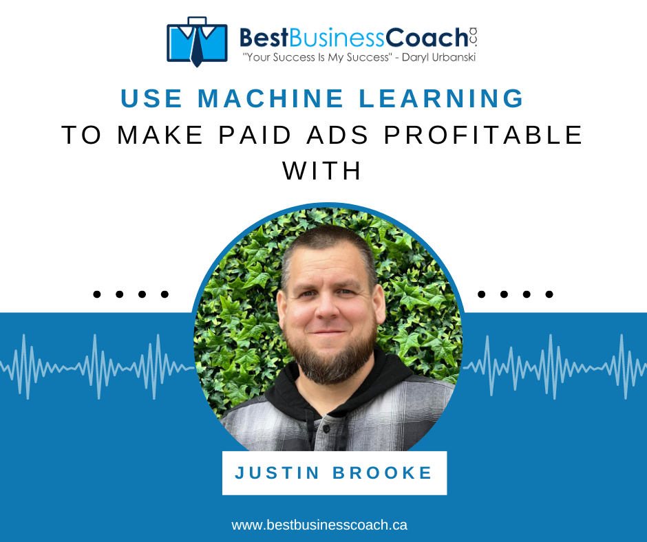 Use Machine Learning To Make Paid Ads Profitable With Justin Brooke