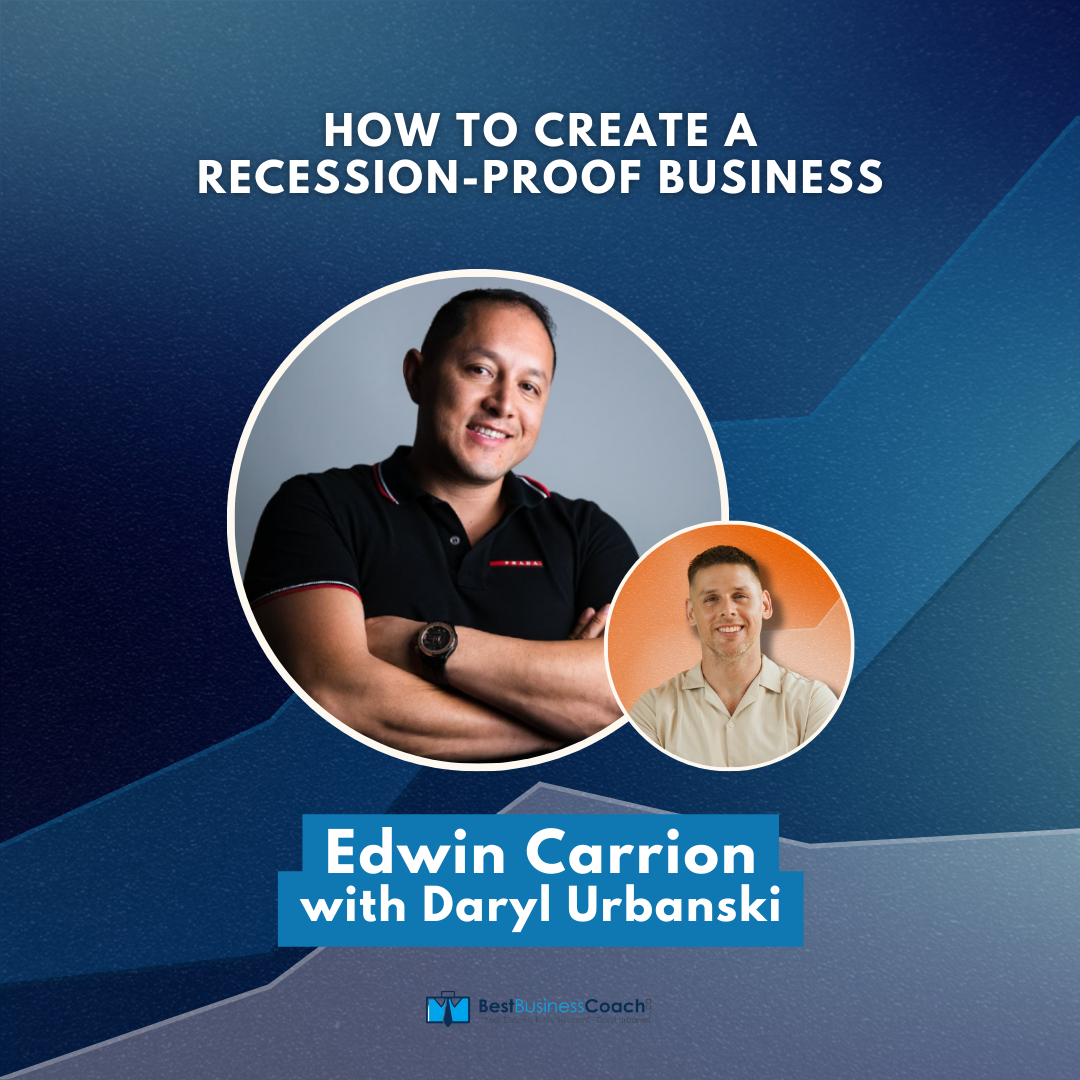How to Create a Recession-Proof Business with Edwin Carrion