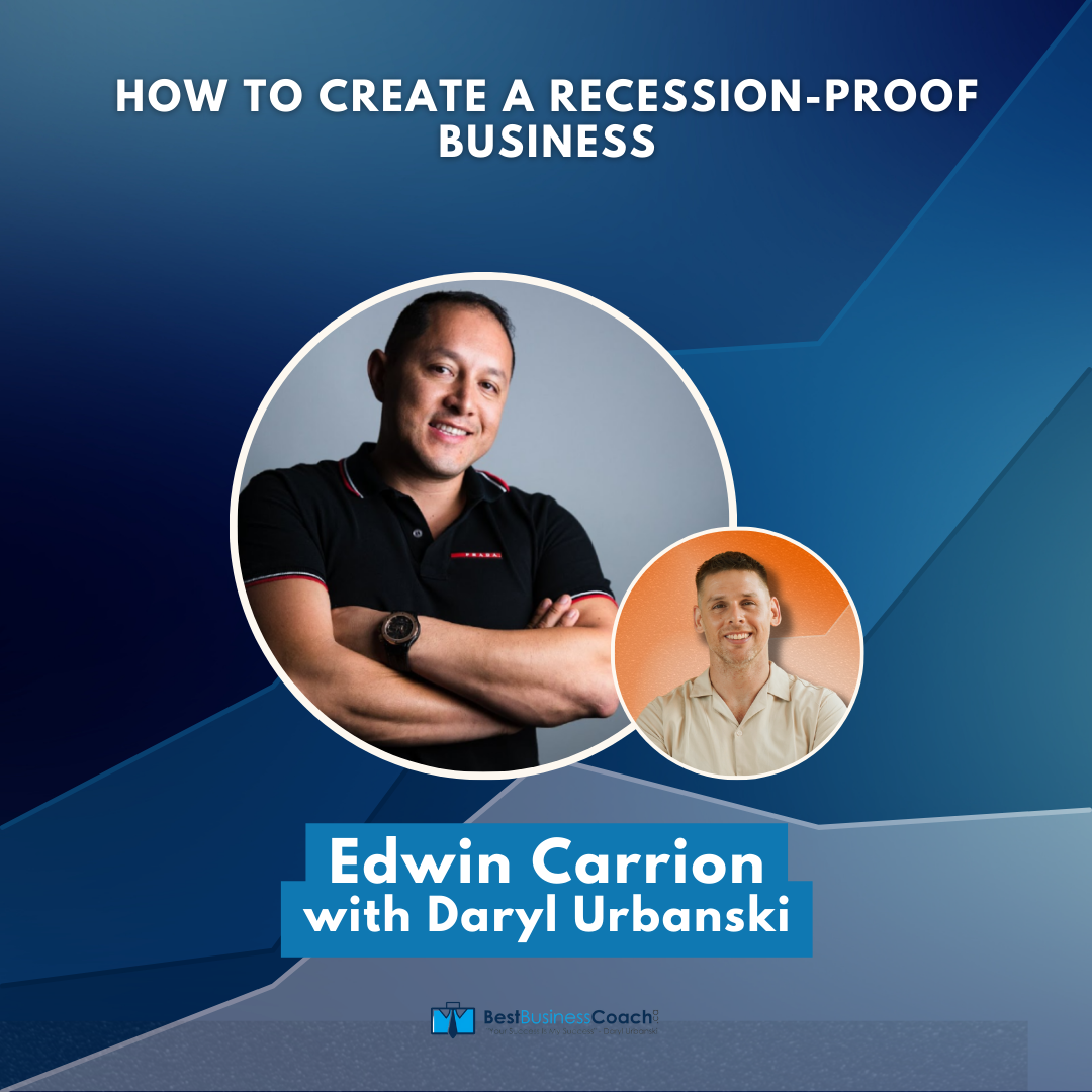 How to Create a Recession-Proof Business with Edwin Carrion