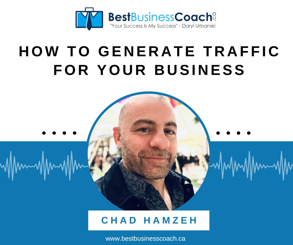 How to Generate Traffic for Your Business with Chad Hamzeh