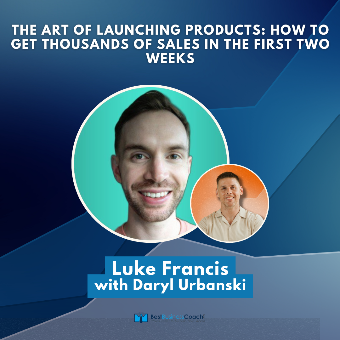 The Art of Launching Products: How to get Thousands of Sales in the First Two Weeks with Luke Francis