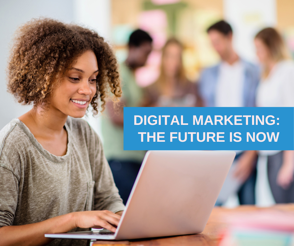 Digital Marketing: The Future is Now