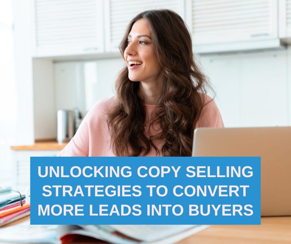 Unlocking Copy Selling Strategies To Convert More Leads Into Buyers