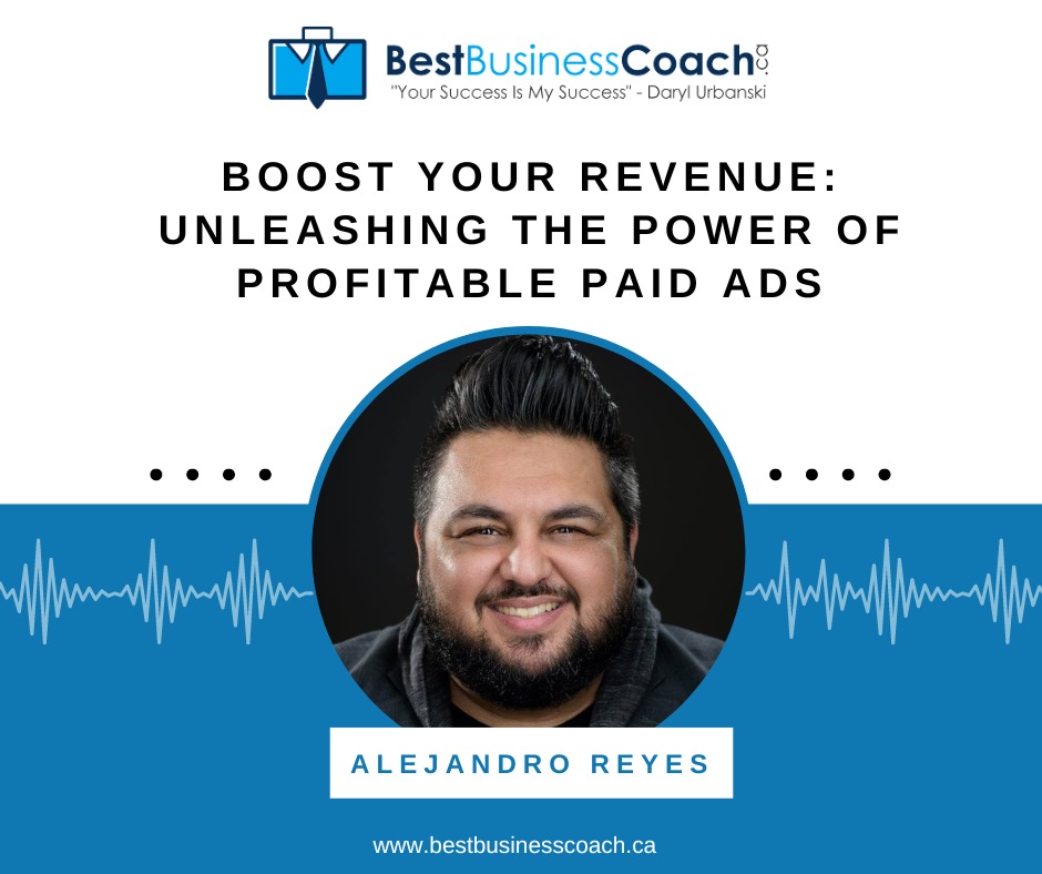 Boost Your Revenue: Unleashing the Power of Profitable Paid Ads with Alejandro Reyes
