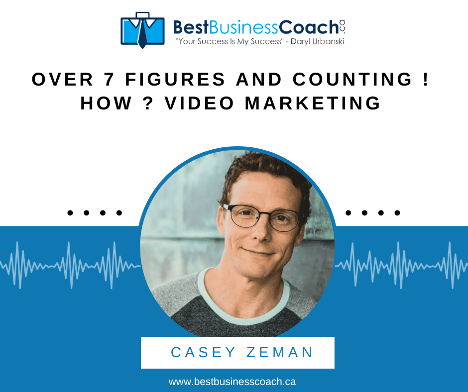 Over 7 figures and counting! How? Video Marketing With Casey Zeman