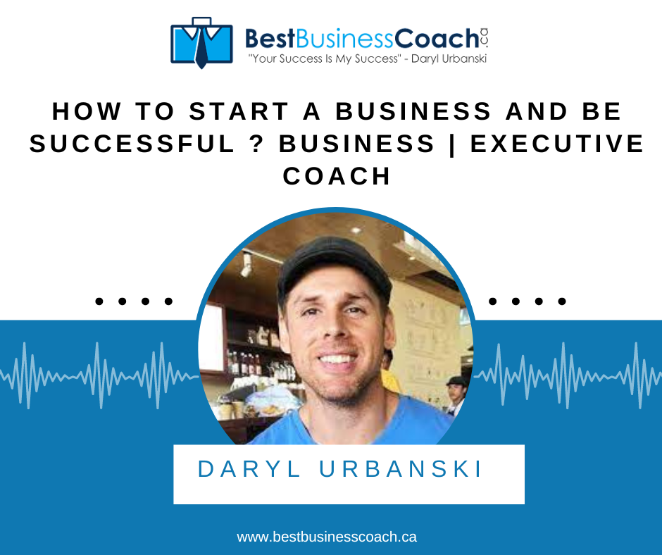 How To Start A Business And Be Successful ? Business | Executive Coach