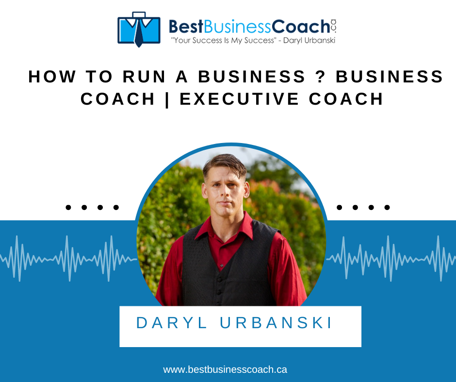 How To Run A Business? Business Coach | Executive Coach