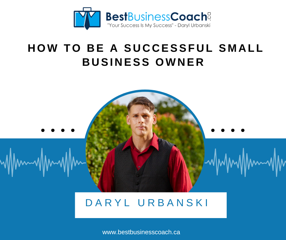 How To Be A Successful Small Business Owner with Daryl Urbanski