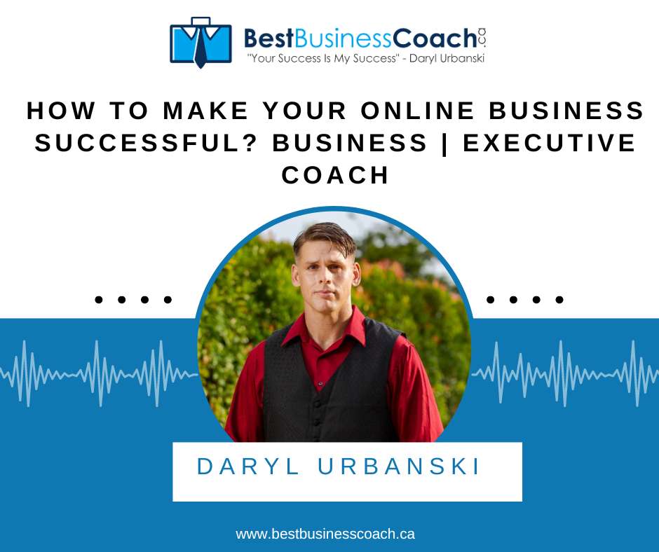 How To Make Your Online Business Successful | Executive Coach