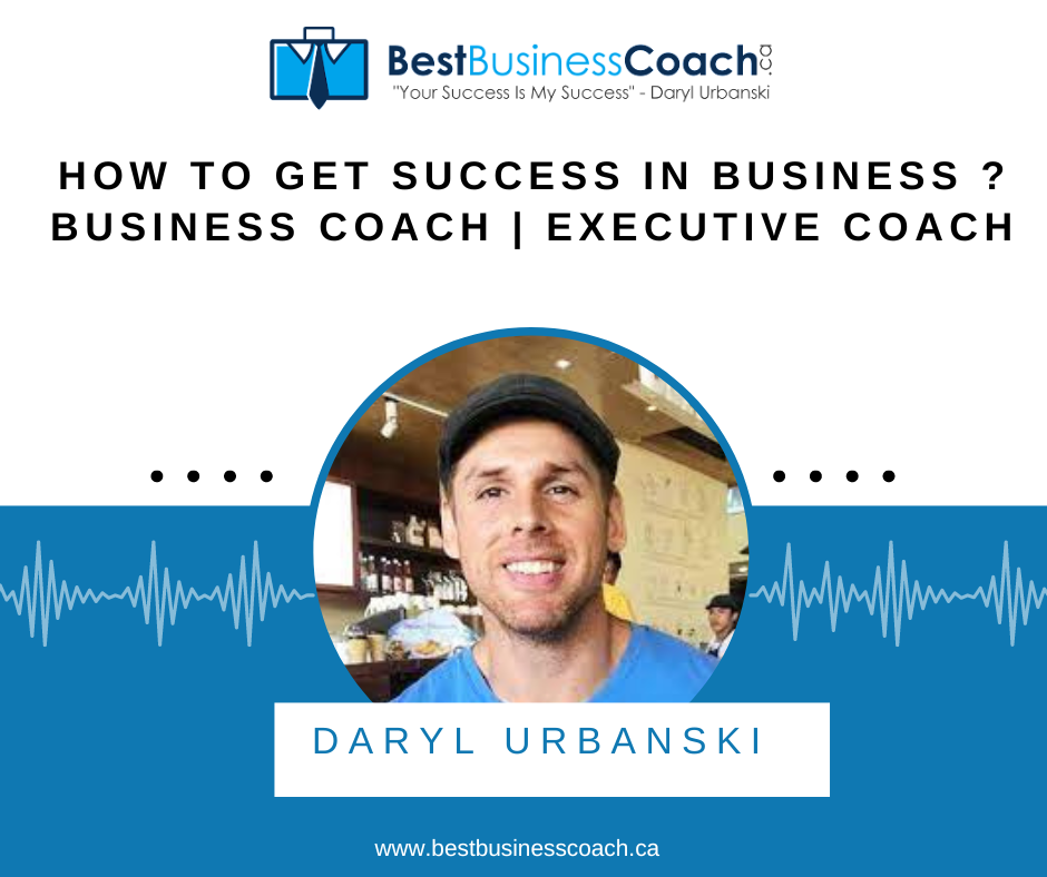 How To Get Success In Business? Business Coach | Executive Coach