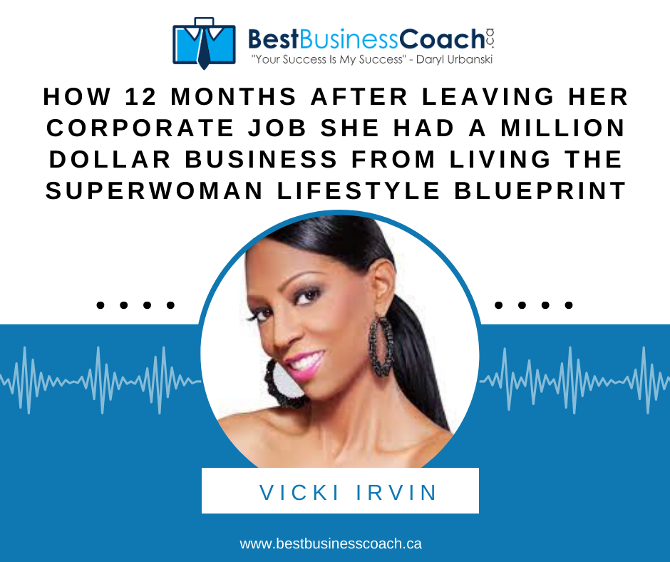 How 12 Months After Leaving Her Corporate Job She Had A Million Dollar Business From Living The Superwoman Lifestyle Blueprint – With Vicki Irvin