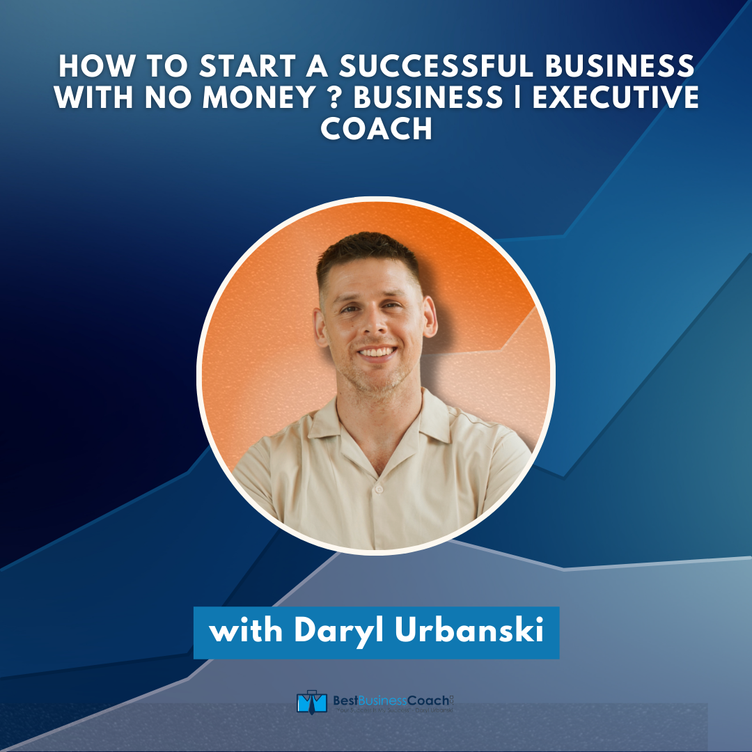How To Start A Successful Business With No Money ? Business | Executive Coach