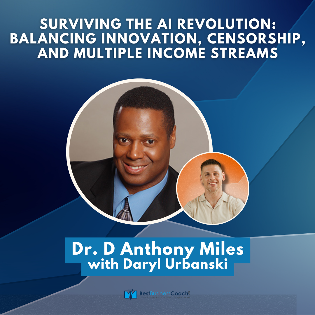 Surviving the AI Revolution: Balancing Innovation, Censorship, and Multiple Income Streams with Dr. D Anthony Miles