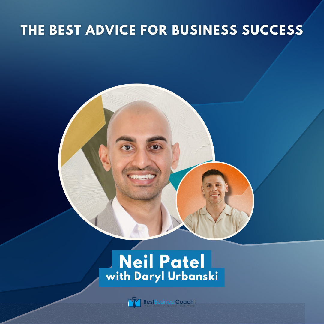 The Best Advice For Business Success - With Neil Patel