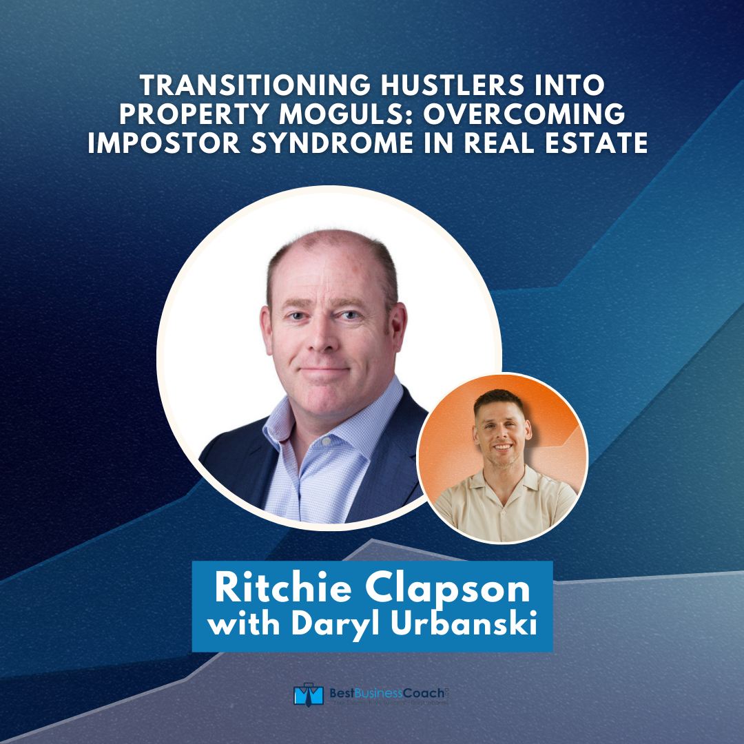 Transitioning Hustlers into Property Moguls: Overcoming Impostor Syndrome in Real Estate with Ritchie Clapson