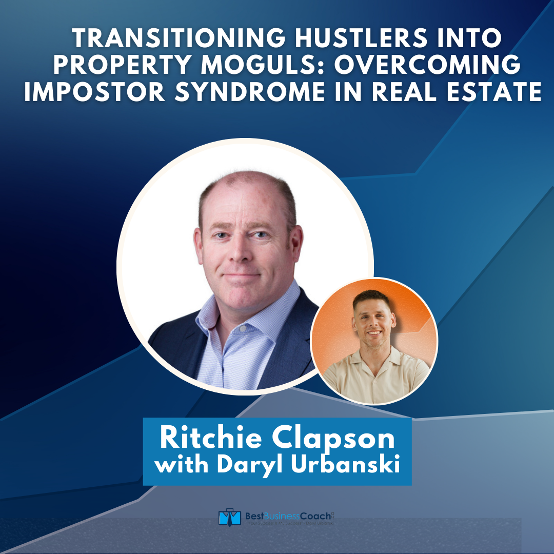 Transitioning Hustlers into Property Moguls: Overcoming Impostor Syndrome in Real Estate with Ritchie Clapson