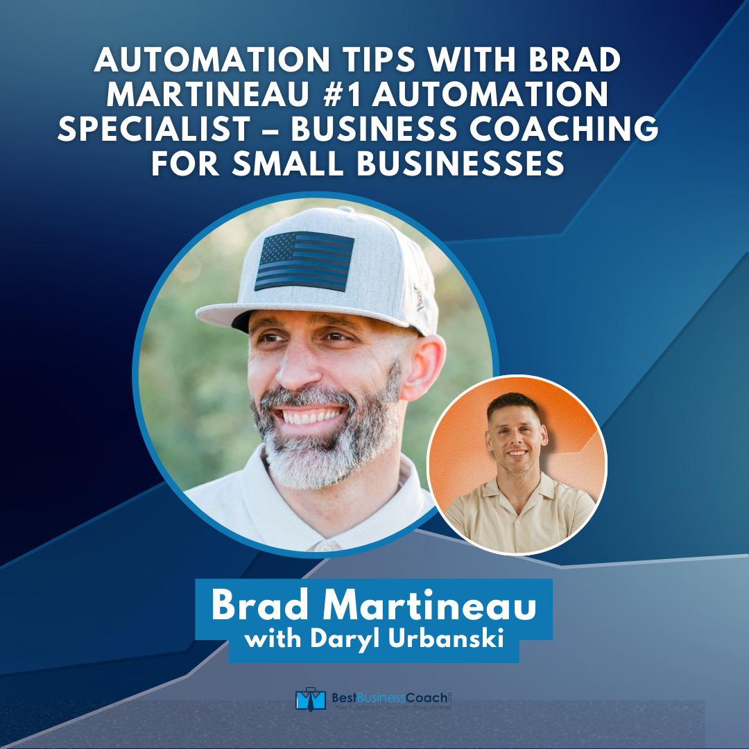 Automation Tips With Brad Martineau #1 Automation Specialist – Business Coaching For Small Businesses
