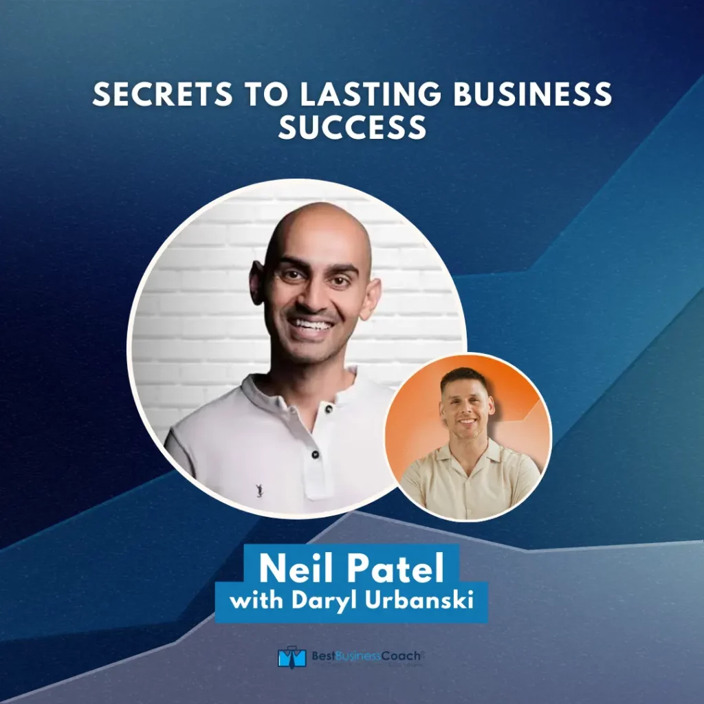 Secrets to Lasting Business Success – with Neil Patel