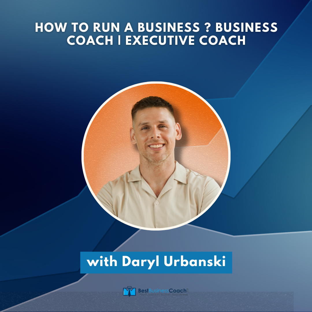 How To Run A Business ? Business Coach | Executive Coach