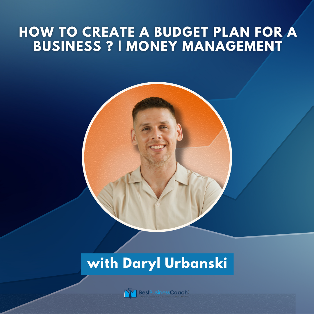 How To Create A Budget Plan For A Business ? | Money Management with Daryl Urbanski