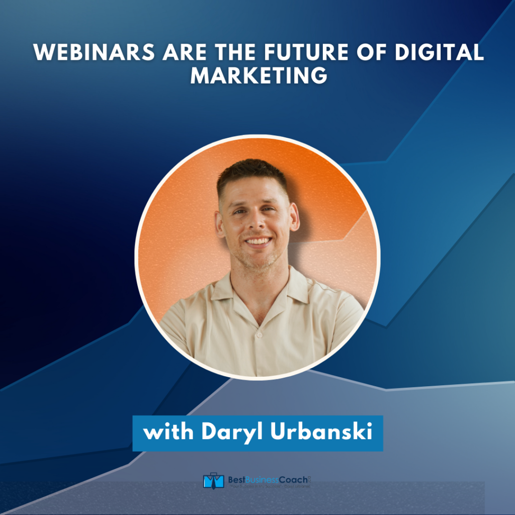 Webinars Are The Future of Digital Marketing with Daryl Urbanski