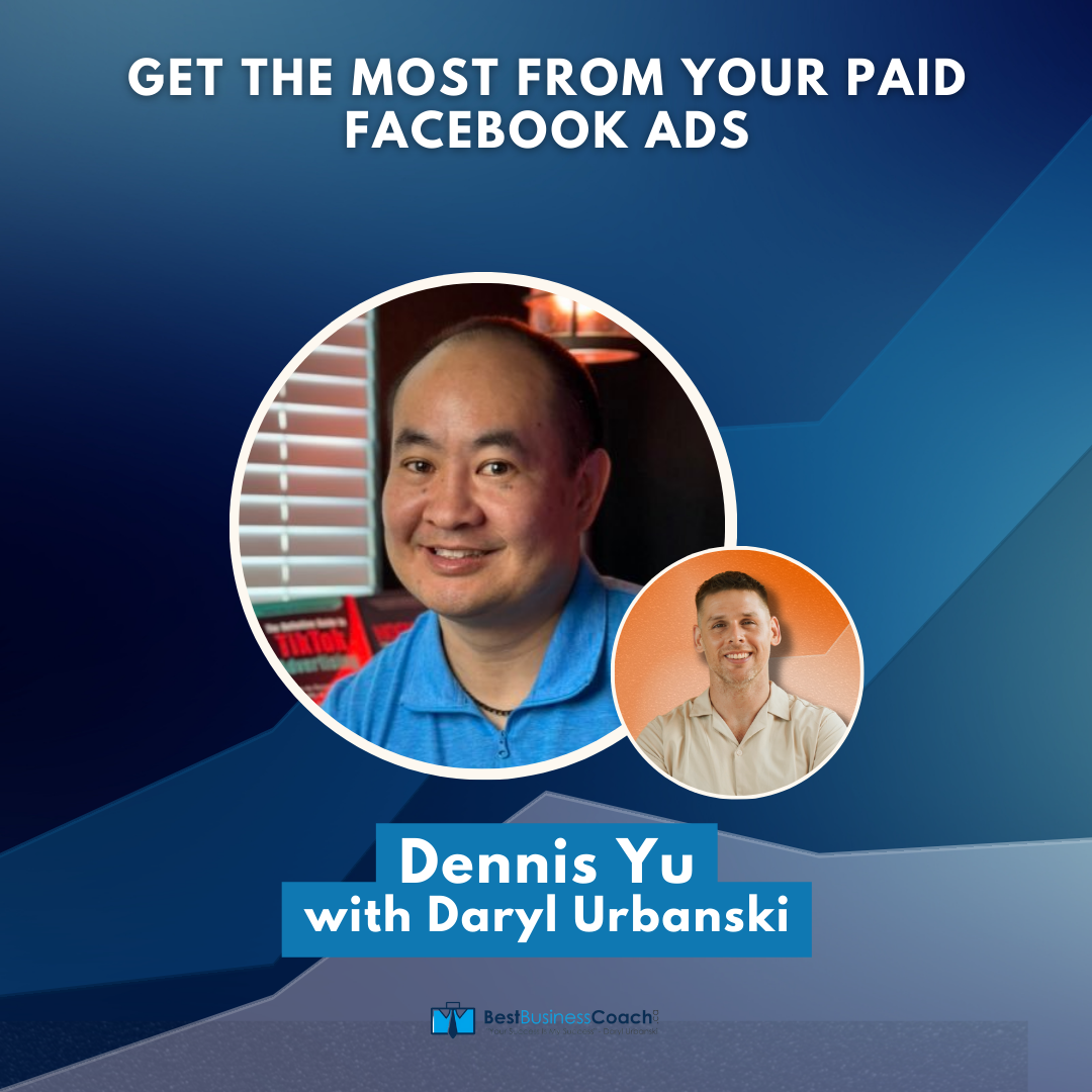 Get The Most From Your Paid Facebook Ads with Dennis Yu