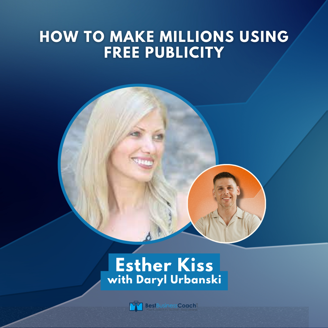How To Make Millions Using Free Publicity – With Esther Kiss